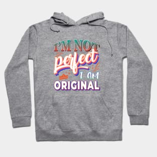 I`m not perfect I am Original Hoodie